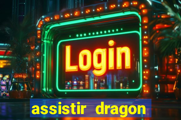 assistir dragon ball super dublado